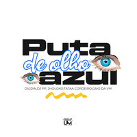 Puta de Olho Azul - Mc Jholoko & Digdin & MC Caio Da Vm & Tataa Cordeiro & DJ PP
