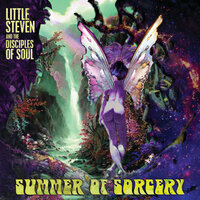 Summer Of Sorcery - Little Steven & The Disciples Of Soul