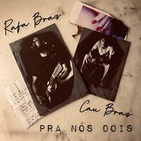 Pra Nós Dois - Rafa Braz & Cau