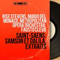 Samson and Delilah, Op. 47, Act II, Scene 3: Duet. "En ces lieux, malgré moi" (Samson, Delilah) - Metropolitan Opera Orchestra & Mario Del Monaco & Fausto Cleva & Risë Stevens & Камиль Сен-Санс