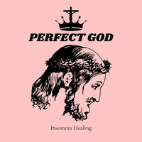 Perfect God - Insomnia Healing