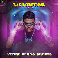 Vende Perna Aberta - DJ R INCOMPARAVEL & MC MORENA