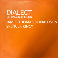 Sitting in the Sun - Dialect & Erica Fleming & James Thomas Donaldson