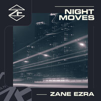Night Moves - Zane Ezra