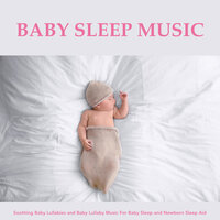 Baby Lullabies - Calm Music - Baby Sleep Music & Baby Lullaby Academy & Baby Music