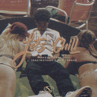 Let's Chill - Ncredible Gang & Traetwothree