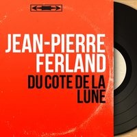 Du coté de la lune - Jean-Pierre Ferland