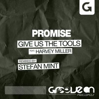 Promise - Give Us The Tools & Harvey Miller & Stefan Mint