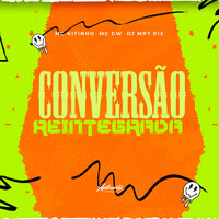 Conversão Reintegrada - DJ MP7 013 & MC Gw & Mc Kitinho