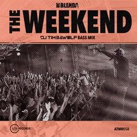The Weekend - DJ Timbawolf & MC Blenda