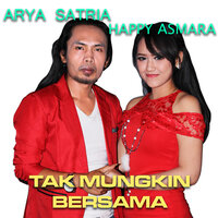 Tak Mungkin Bersama - Happy Asmara & ARYA SATRIA