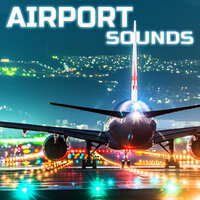 Airport Soundscapes - Airport Sounds & Universal Soundscapes & Universal White Noise Soundscapes & White Noise & Deep Focus & Deep Sleep Collection