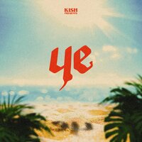 Ye - KisH
