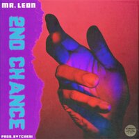 2nd Chance - Mr. Leon