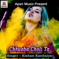 Chhuaba Choli Ta - Kishan Kanhaiya