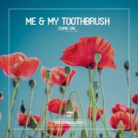 Come On - Me & My Toothbrush