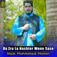 Da Zra La Nashter Wene Sase - Naik Muhmmad Momin