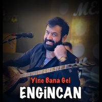 Yine Bana Gel - Engincan