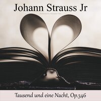 Strauss Jr.: Tausend und eine Nacht, Op.346, Pt. 2 - Alexander Tate & Иоганн Штраус-сын