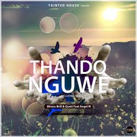 Thando Nguwe - Angel M & Bhunu Brill & Quett & Bhunu Brill, Quett
