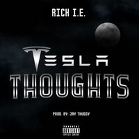 Tesla Thoughts - Rich I.E.