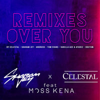 Over You - Sharam Jey & Celestal & Moss Kena