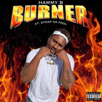 Burner - Hammy B & Strap Da Fool