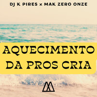 Aquecimento da Pros Cria - DJ K Pires & mak zero onze