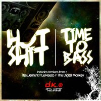 Time To Bass - Hot Shit! & The Digital Monkey
