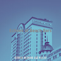 Grand Luxury Resorts - Saturday Morning Jazz Playlist