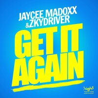 Get It Again - Jaycee Madoxx & Zkydriver & Sean Finn