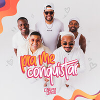 Pra Me Conquistar - Caju Pra Baixo