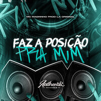 Faz a Posição pra Mim - Prod LA Original & Mc Magrinho