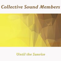 Until the Sunrise - Collective Sound Members