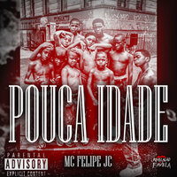 Pouca Idade - Mc Felipe JC