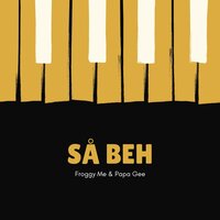 Så Beh - Papa Gee & Froggy Mee
