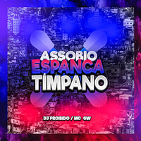 Assobio Espanca Tímpano - DJ PROIBIDO & MC Gw