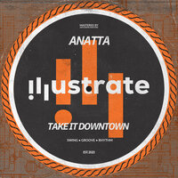 Take It Downtown - ANATTA