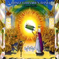 Dance Children Dance - Leon Patillo