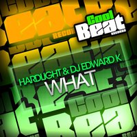 What - Hardlight & DJ Edward K