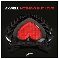 Nothing But Love - Axwell & Errol Reid