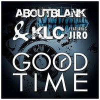 Good Time - Aboutblank & KLC & Aboutblank & KLC