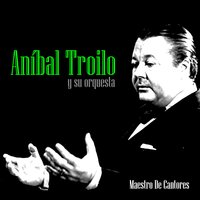 Fuimos - Alberto Marino & Anibal Troilo y su Orquesta
