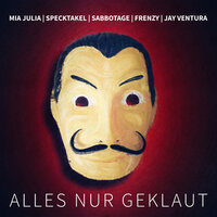 Alles nur geklaut - Mia Julia & Specktakel & Sabbotage & Frenzy & Jay Ventura