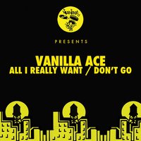 All I Really Want - Vanilla Ace