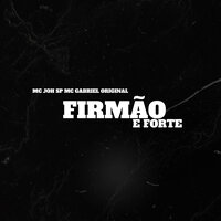 Firmão e Forte - Mc Gabriel Original & MC JOH SP & BDP NA CENA