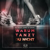 Warum tanzt du nicht - Sinan & DJ Jazzy James