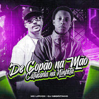 De Copão na Mão, Catucada na Ninfeta - DJ Negritinho & Mc Lipivox