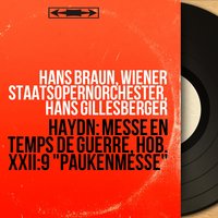 Missa in tempore belli in C Major, Hob. XXII:9 "Paukenmesse": Benedictus - Wiener Staatsopernorchester & Hans Braun & Hans Gillesberger & Georgine Von Milinkovic & Wiener Akademie Kammerchor & Herbert Handt & Йозеф Гайдн