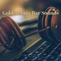 Golden Jazz Bar Sounds 17 - Audiophile Jazz Bar